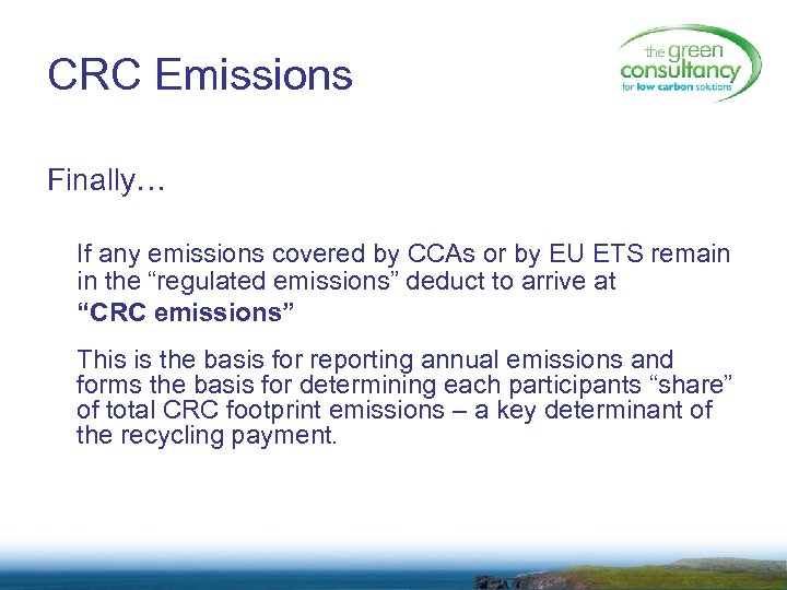 CRC Emissions Finally… If any emissions covered by CCAs or by EU ETS remain