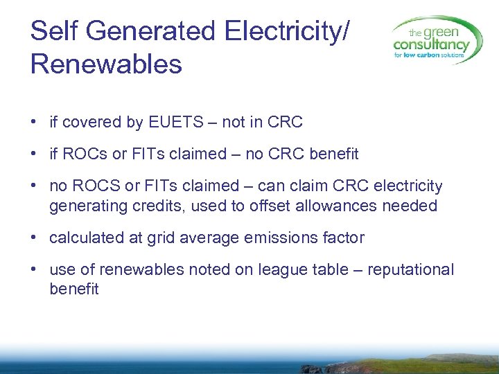 Self Generated Electricity/ Renewables • if covered by EUETS – not in CRC •