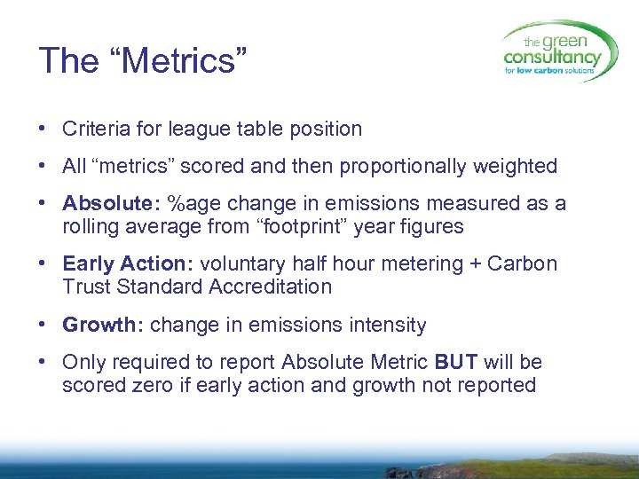 The “Metrics” • Criteria for league table position • All “metrics” scored and then