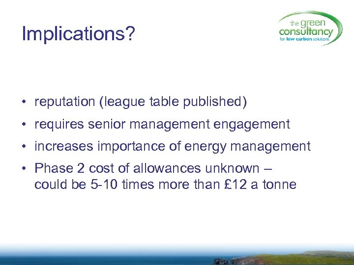 Implications? • reputation (league table published) • requires senior management engagement • increases importance
