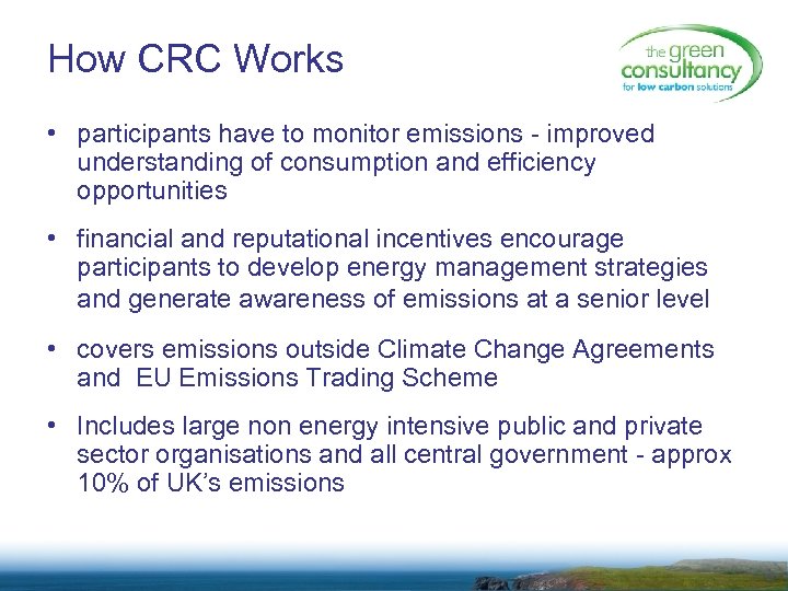 How CRC Works • participants have to monitor emissions - improved understanding of consumption