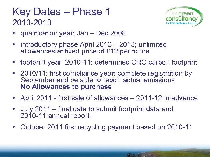Key Dates – Phase 1 2010 -2013 • qualification year: Jan – Dec 2008