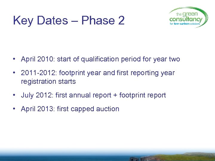 Key Dates – Phase 2 • April 2010: start of qualification period for year