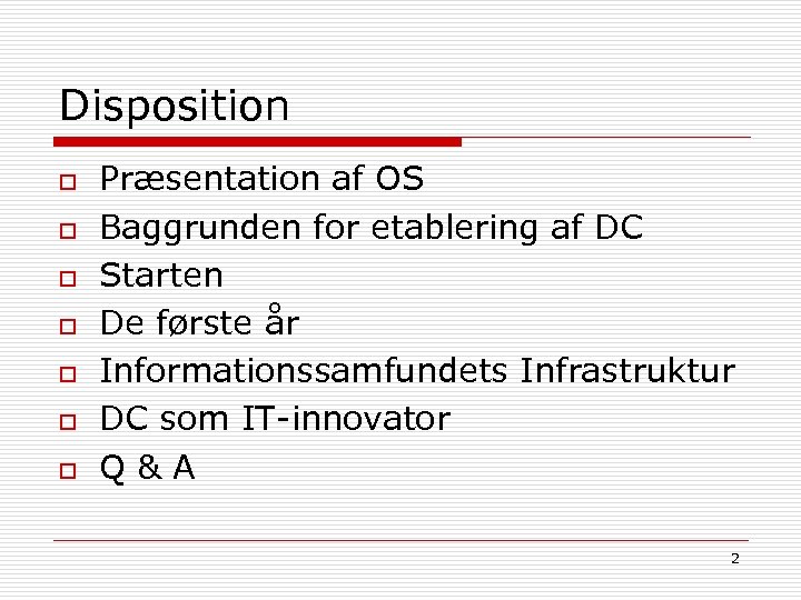 Disposition o o o o Præsentation af OS Baggrunden for etablering af DC Starten