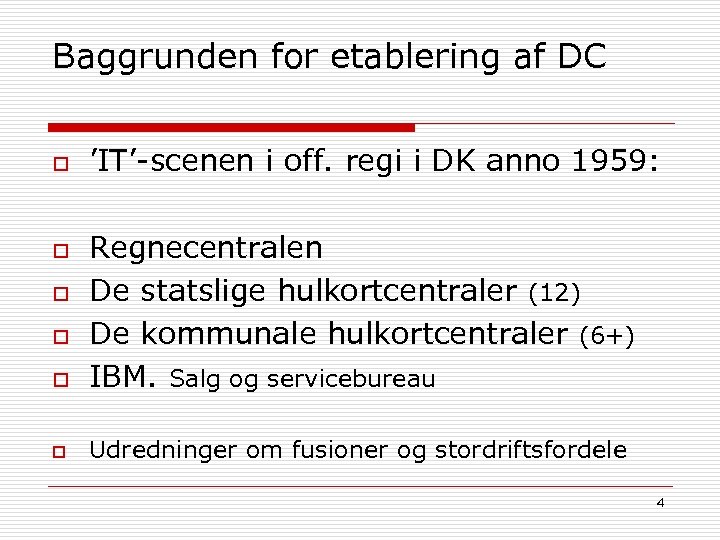 Baggrunden for etablering af DC o ’IT’-scenen i off. regi i DK anno 1959: