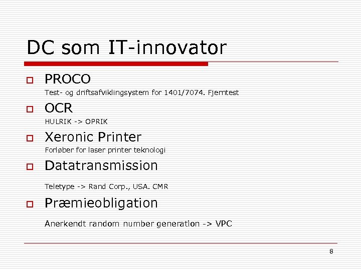 DC som IT-innovator o PROCO Test- og driftsafviklingsystem for 1401/7074. Fjerntest o OCR HULRIK