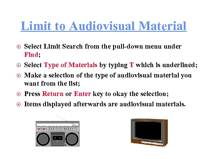Limit to Audiovisual Material ¤ ¤ ¤ Select Limit Search from the pull-down menu