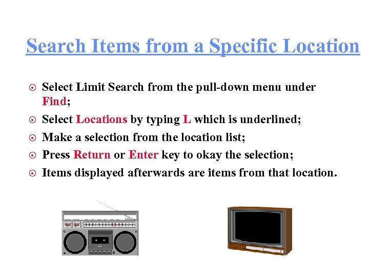 Search Items from a Specific Location ¤ ¤ ¤ Select Limit Search from the