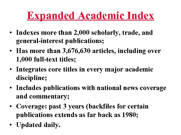Expanded Academic Index • Indexes more than 2, 000 scholarly, trade, and general-interest publications;