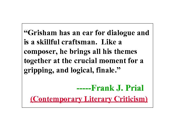 “Grisham has an ear for dialogue and is a skillful craftsman. Like a composer,