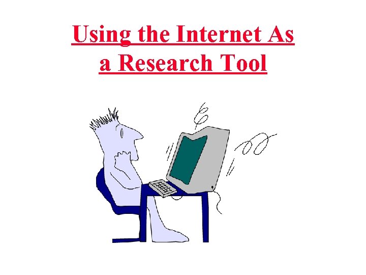 Using the Internet As a Research Tool 