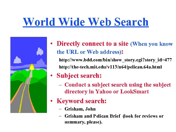 World Wide Web Search • Directly connect to a site (When you know the