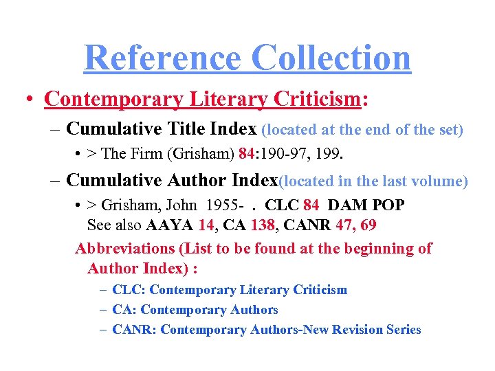 Reference Collection • Contemporary Literary Criticism: – Cumulative Title Index (located at the end
