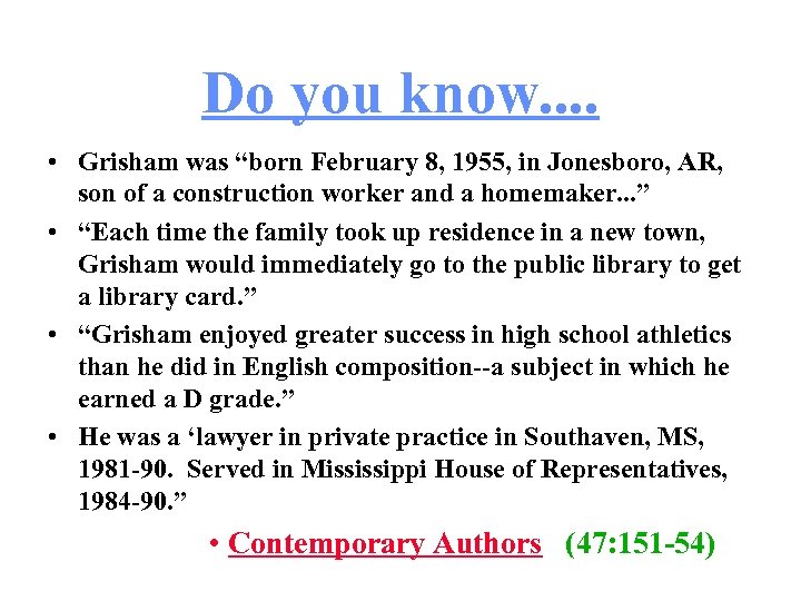 Do you know. . • Grisham was “born February 8, 1955, in Jonesboro, AR,