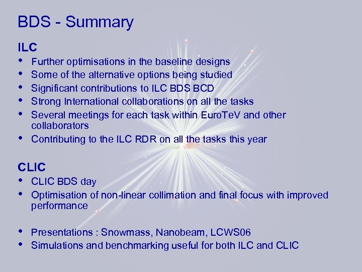 BDS - Summary ILC • • • Further optimisations in the baseline designs Some