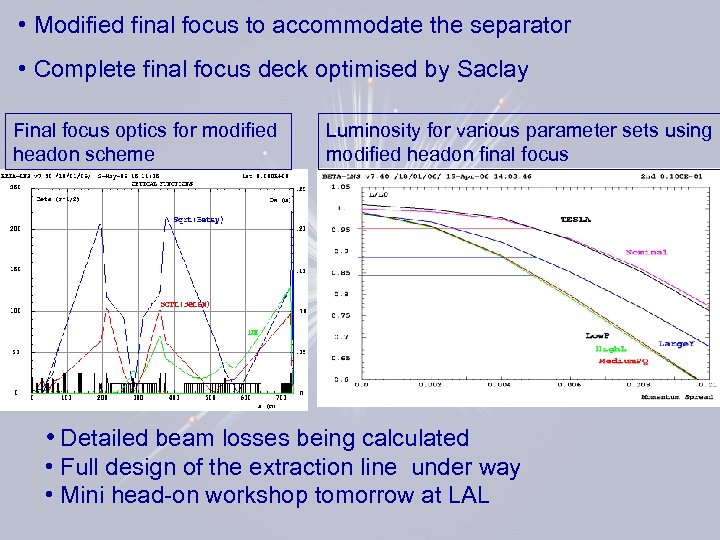  • Modified final focus to accommodate the separator • Complete final focus deck