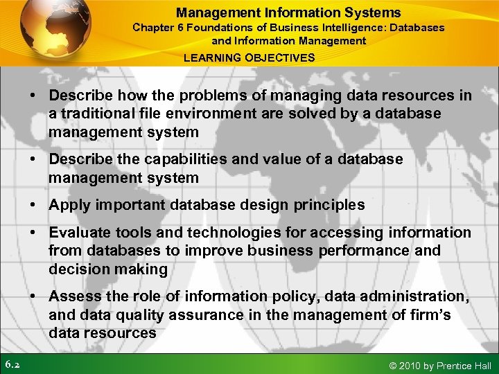 Management Information Systems Chapter 6 Foundations of Business Intelligence: Databases and Information Management LEARNING