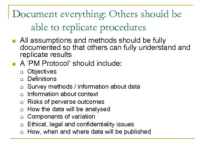 Document everything: Others should be able to replicate procedures n n All assumptions and
