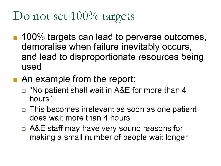 Do not set 100% targets n n 100% targets can lead to perverse outcomes,