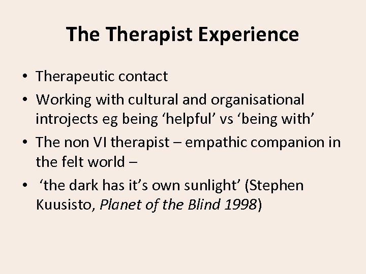 The Therapist Experience • Therapeutic contact • Working with cultural and organisational introjects eg