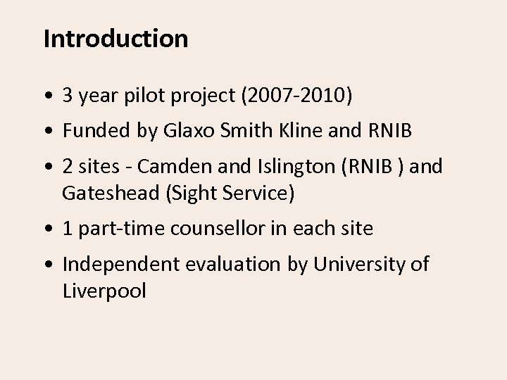 Introduction • 3 year pilot project (2007 -2010) • Funded by Glaxo Smith Kline