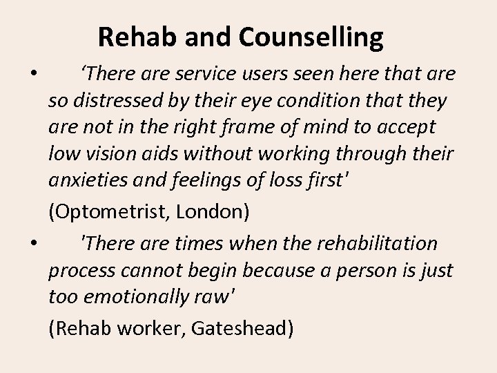 Rehab and Counselling ‘There are service users seen here that are so distressed by