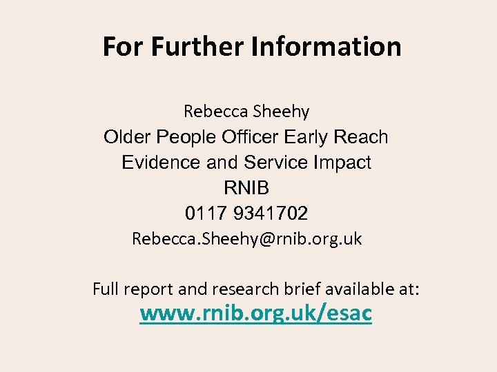 For Further Information Rebecca Sheehy Older People Officer Early Reach Evidence and Service Impact