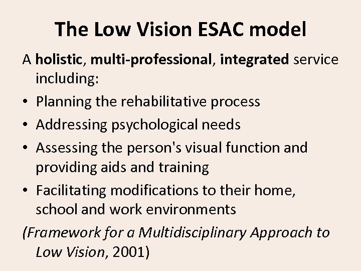 The Low Vision ESAC model A holistic, multi-professional, integrated service including: • Planning the