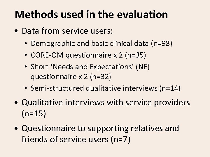 Methods used in the evaluation • Data from service users: • Demographic and basic