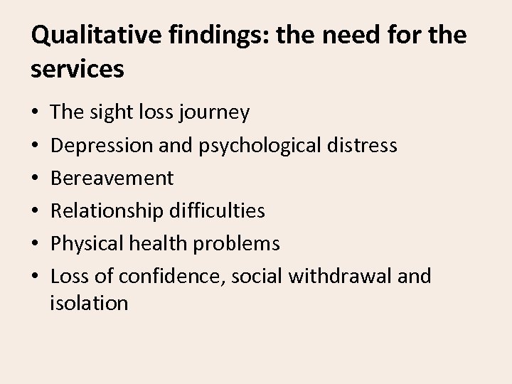 Qualitative findings: the need for the services • • • The sight loss journey