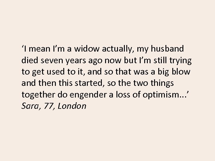 ‘I mean I’m a widow actually, my husband died seven years ago now but