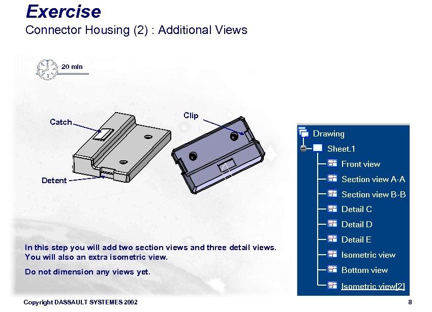 Exercise Connector Housing (2) : Additional Views 20 min Catch Clip Detent In this