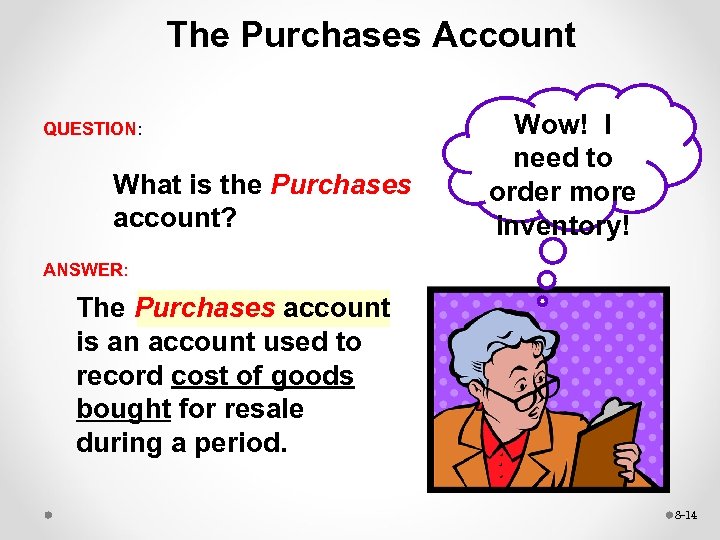 The Purchases Account QUESTION: QUESTION What is the Purchases account? Wow! I need to