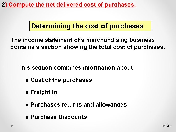 2) Compute the net delivered cost of purchases. Determining the cost of purchases The