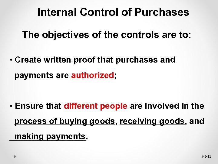 Internal Control of Purchases The objectives of the controls are to: • Create written