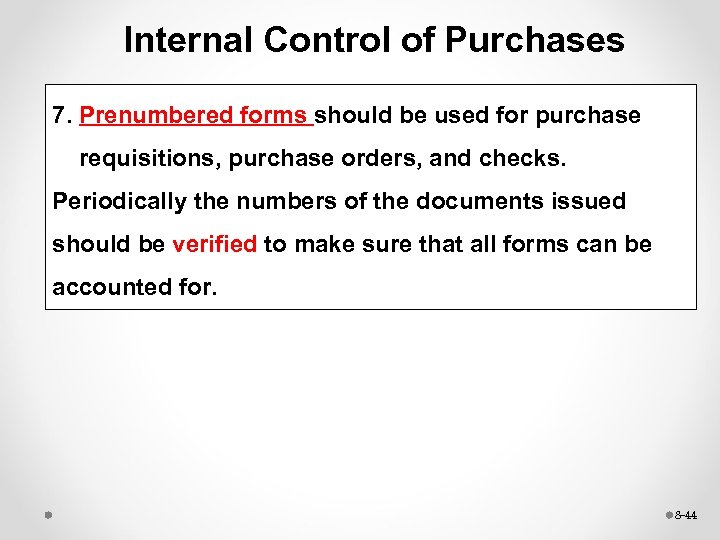 Internal Control of Purchases 7. Prenumbered forms should be used for purchase requisitions, purchase