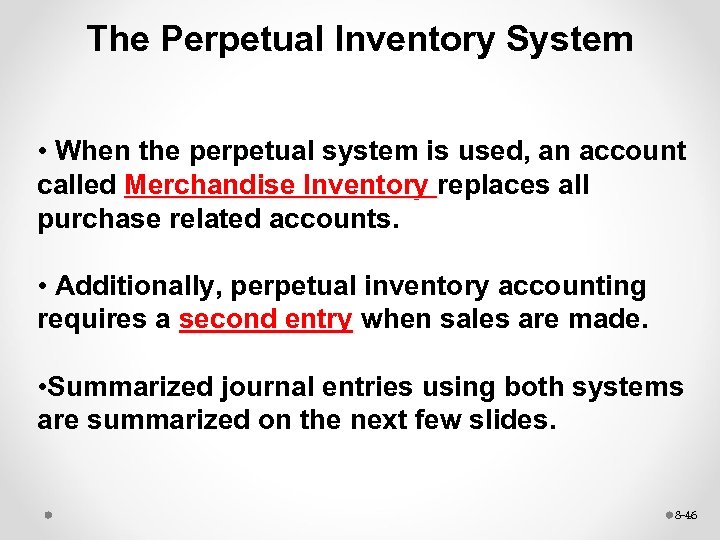 The Perpetual Inventory System • When the perpetual system is used, an account called