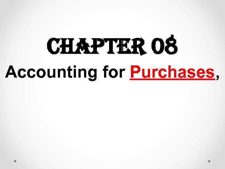 chapter 08 Accounting for Purchases, 