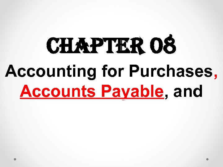 chapter 08 Accounting for Purchases, Accounts Payable, and 