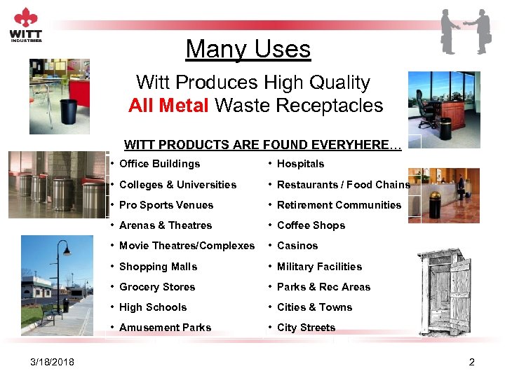 Many Uses Witt Produces High Quality All Metal Waste Receptacles WITT PRODUCTS ARE FOUND