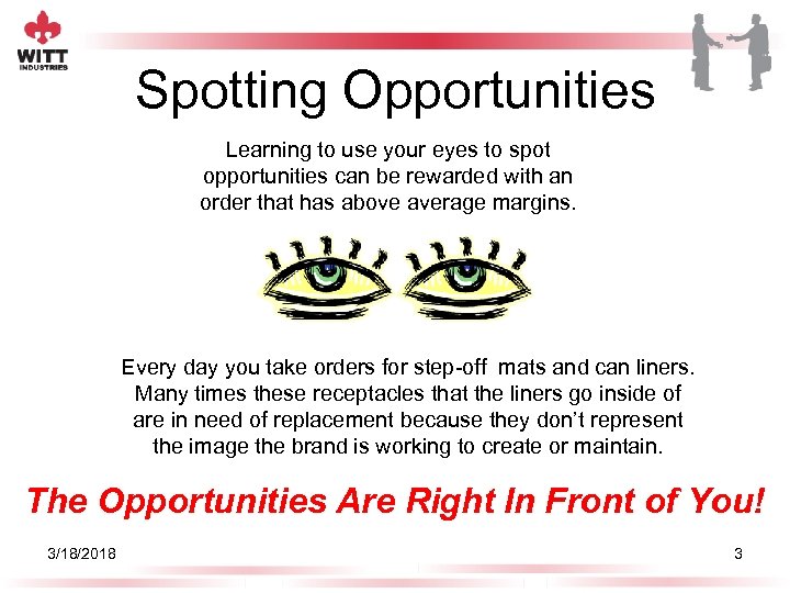 Spotting Opportunities Learning to use your eyes to spot opportunities can be rewarded with