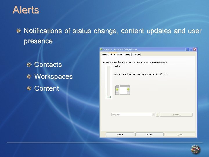 Alerts Notifications of status change, content updates and user presence Contacts Workspaces Content 