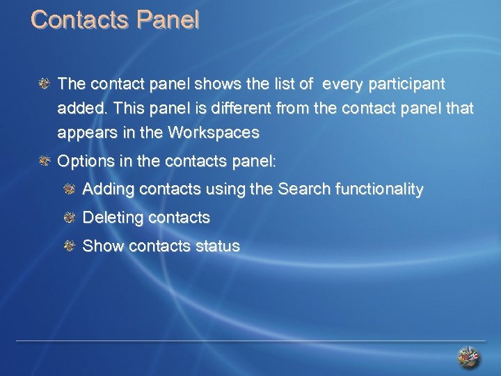 Contacts Panel The contact panel shows the list of every participant added. This panel