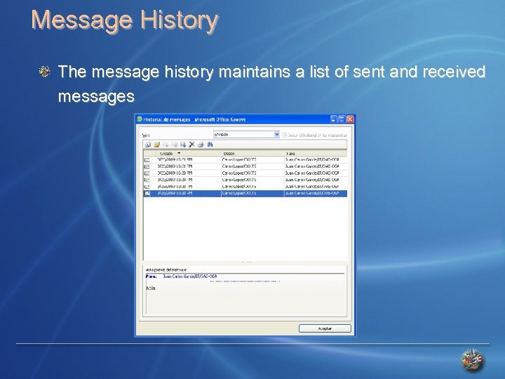 Message History The message history maintains a list of sent and received messages 