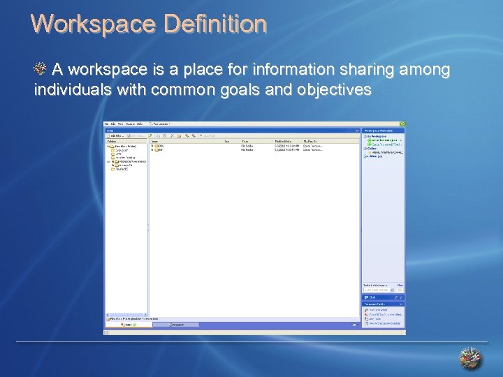 Workspace Definition A workspace is a place for information sharing among individuals with common
