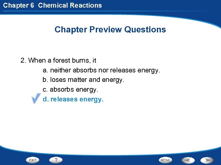 Chapter 6 Chemical Reactions Chapter Preview Questions 2. When a forest burns, it a.
