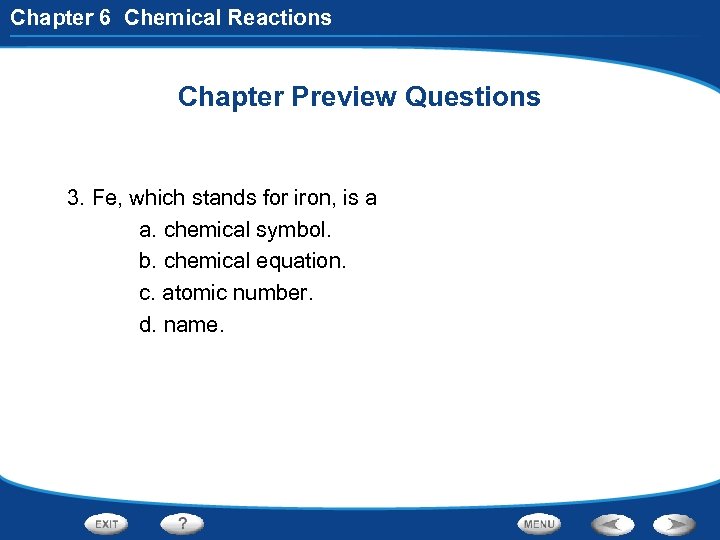 Chapter 6 Chemical Reactions Chapter Preview Questions 3. Fe, which stands for iron, is