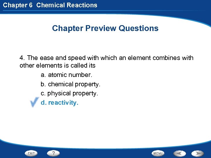 Chapter 6 Chemical Reactions Chapter Preview Questions 4. The ease and speed with which