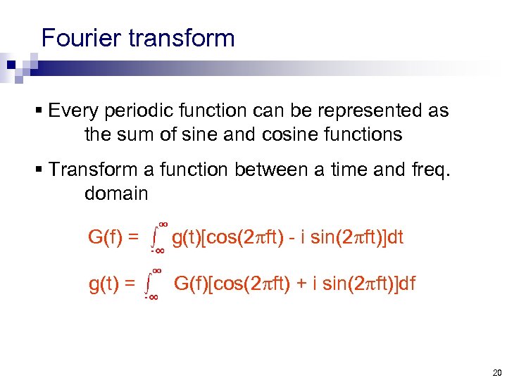 Fourier transform § Every periodic function can be represented as the sum of sine