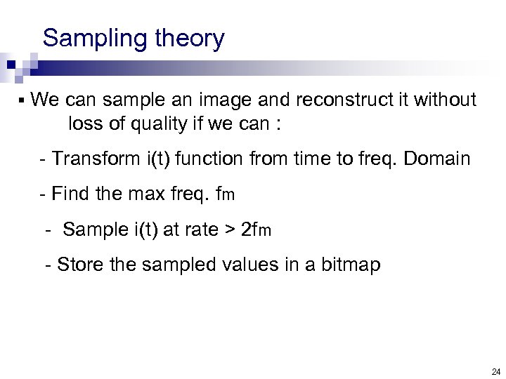 Sampling theory § We can sample an image and reconstruct it without loss of